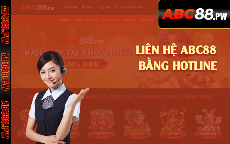 Liên hệ ABC88 bằng hotline