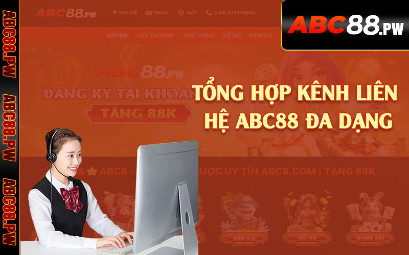 Tổng hợp kênh liên hệ ABC88 đa dạng